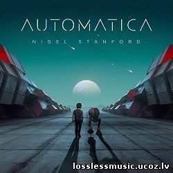 Nigel Stanford - Automatica. FLAC, 2017 - cover Nigel Stanford - Automatica. FLAC, 2017 - cover