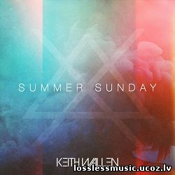 Keith Wallen - Summer Sunday. FLAC, 2018 Keith Wallen - Summer Sunday. FLAC, 2018