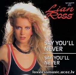 Lian Ross - Say You'll Never. FLAC, 1985 - front Lian Ross - Say You'll Never. FLAC, 1985 - front