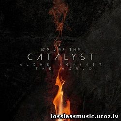We Are the Catalyst - Alone Against the World. FLAC, 2019 - cover We Are the Catalyst - Alone Against the World. FLAC, 2019 - cover