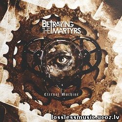 Betraying the Martyrs - Eternal Machine. FLAC, 2019 - cover Betraying the Martyrs - Eternal Machine. FLAC, 2019 - cover